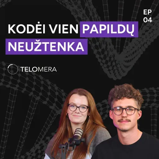 Kodėl vien papildų neužtenka? Telomera Podcast 04