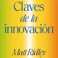 Claves de la innovación (Matt Ridley) - Audio Resumen