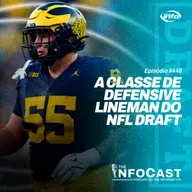 The InfoCast #448: A Classe de Defensive Lineman do NFL Draft 2025