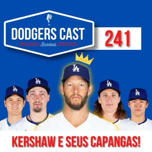DODGERS CAST – EP 241 – KERSHAW E SEUS CAPANGAS, MAIS UM MÊS HISTÓRICO DO #22!