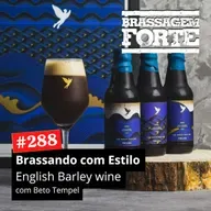#288 - Brassando com Estilo: English Barleywine