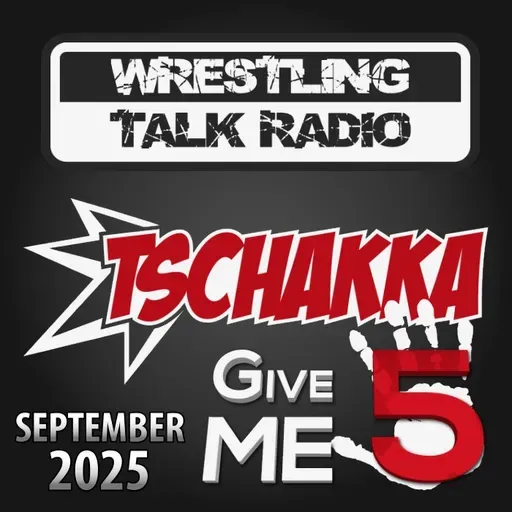 [WTR #1298] Tschakka! Give Me 5: Wrestling Monatsrückblick September 2025