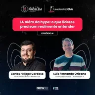 Ep.4 Leadership Club - IA além da hype: o que líderes precisam realmente entender