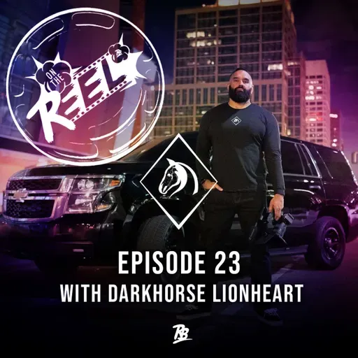 Darkhorse Lionheart "No Shot is Worth Dying For" | Ep.23 On the Reel Podcast