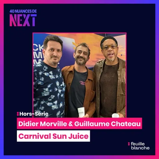 [HORS SÉRIE] Entre folie douce et business : le délicieux mélange derrière Carnival Sun Juice - Didier Morville & Guillaume Chateau