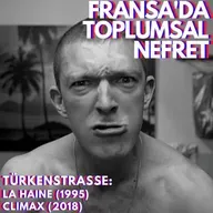 Türkenstrasse - La Haine (1995) & Climax (2018): Fransa'da Toplumsal Nefret