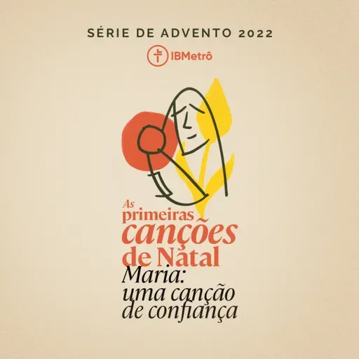 As Primeiras Canções de Natal: Maria, uma canção de confiança (Série de Advento)