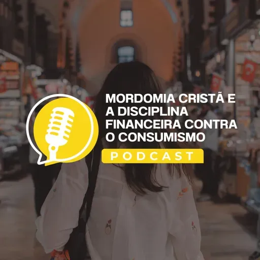 Mordomia Cristã e a Disciplina Financeira Contra o Consumismo