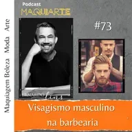 #73 Visagismo masculino na barbearia