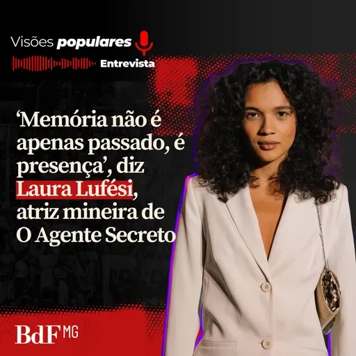 ‘Memória não é apenas passado, é presença’, diz Laura Lufési, atriz mineira de O Agente Secreto