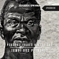 #80 - Personalidades Históricas: Zumbi dos Palmares