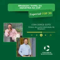 Ep. 167 - Braskem / Papel da indústria na COP [Especial COP30]