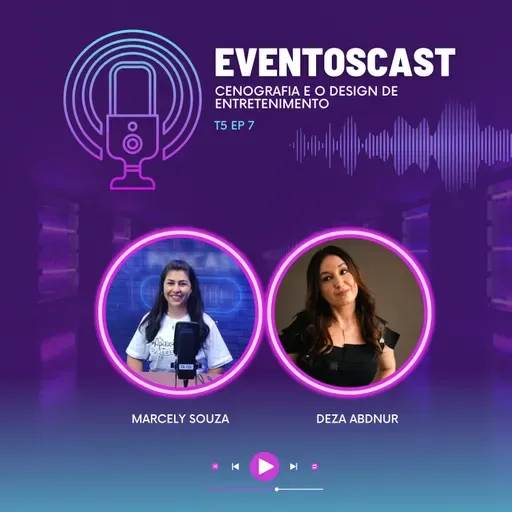 T5EP7 - Cenografia e o Design de Entretenimento com Deza Abdnur