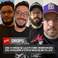 Drops 098: A viagem de lula a China, regravações dos cavaleras e o novo do metallica | Canal Scena