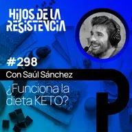 #298 Dieta cetogénica al descubierto, con Saúl Sánchez