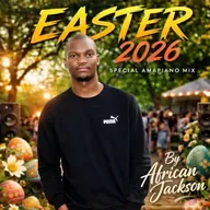 Easter 2026 Special Amapiano Mix By African Jackson