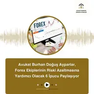 Avukat Burhan Doğuş Ayparlar, Forex Ekiplerinin Riski Azaltmasına Yardımcı Olacak 6 İpucu Paylaşıyor
