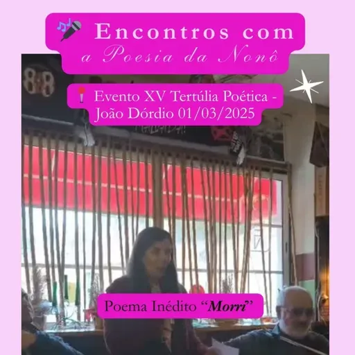 🎤 Encontros com a Poesia da Nonô – 2025 ✨ Episódio 17 – “Morri”