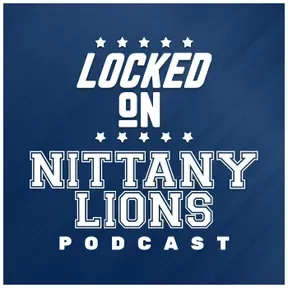 Locked On Nittany Lions - Daily Podcast On Penn State Nittany Lions Football & Wrestling