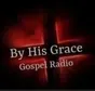 By His Grace Gospel Radio
