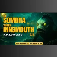 La sombra sobre Innsmouth - Parte 3 - H.P. Lovecraft - Audiolibro con voz humana - Acceso anticipado
