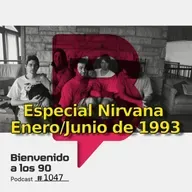 1047 - Especial Nirvana, su historia desde enero a junio de 1993
