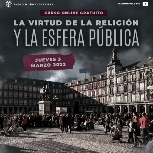0164 - La virtud de la religión y la esfera pública (sesión 9)