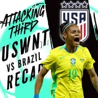 Brazil COMEBACK against the USWNT: Full REACTION and Recap Show | Attacking Third (soccer 6/6)