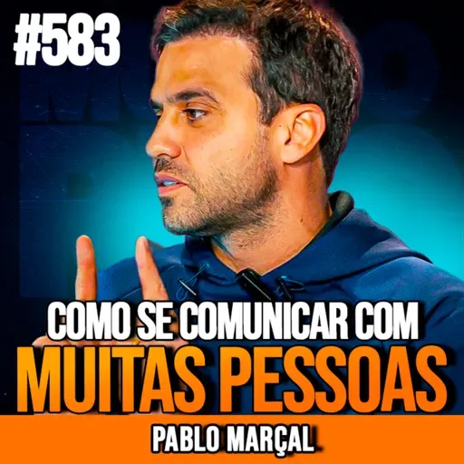 PABLO MARÇAL | COMO SE COMUNICAR COM MUITAS PESSOAS E GERAR IMPACTO | INSIGHTCAST #583