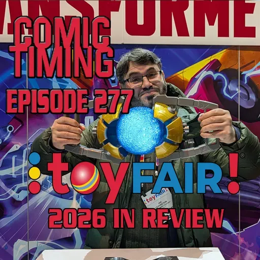 Episode 277 - Toy Fair 2026 In Review