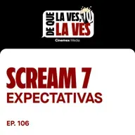 #106. LEGACIA Y EXPECTATIVAS DE SCREAM | SCREAM 7