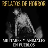 Canasta de historias de terror Nuevas de MILITARES Y Animales en PUEBLOS / Vol.7