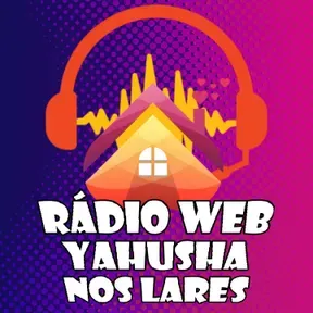 RÁDIO WEB YAHUSHA NOS LARES