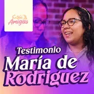 Ep. 85 - Testimonio de María de Rodríguez