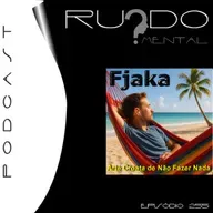 # 255 - Fjaka: A Arte de Não Fazer Nada