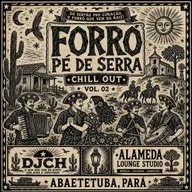 FORRÓ PÉ DE SERRA CHILL OUT VOL 02 SET EXCLUSIVO DJ CH PESQUISA CULTURAL