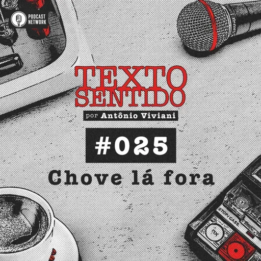 TEXTO SENTIDO 025 – Chove lá fora