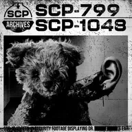 SCP-799: "Carnivorous Blanket” and SCP-1048: “The Builder Bear”