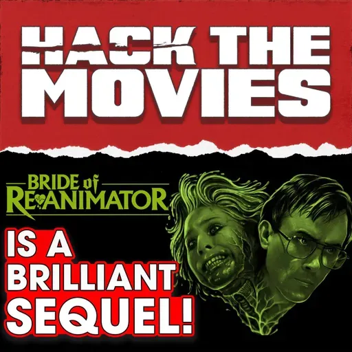 Bride of Re-Animator Is A Brilliant Sequel! - Hack The Movies (#456)