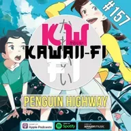KFR 157: Penguin Highway is a bit naff...