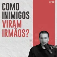 #1486: COMO INIMIGOS - VIRAM IRMÃOS