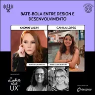 LadyCast 81: Bate-bola entre Design e Desenvolvimento