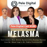 Pele Digital Cast #196 - Recentes Avanços em Melasma