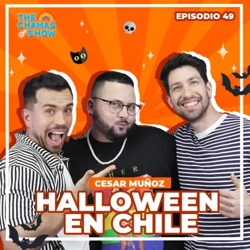 ¿POR QUÉ LOS CHILENOS CELEBRAN HALLOWEEN? con CESAR MUÑOZ en The Chamas show Ep. 49