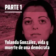Yolanda González, vida y muerte de una demócrata | Parte 1