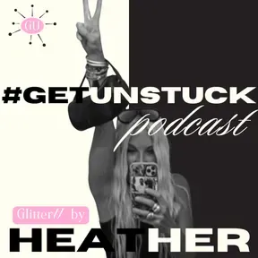 Get Unstuck — Powered by Glitter U with Heather Newman