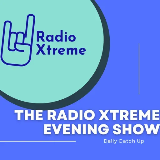 The Radio Xtreme Evening Show Catch Up 2025-05-12 18:00