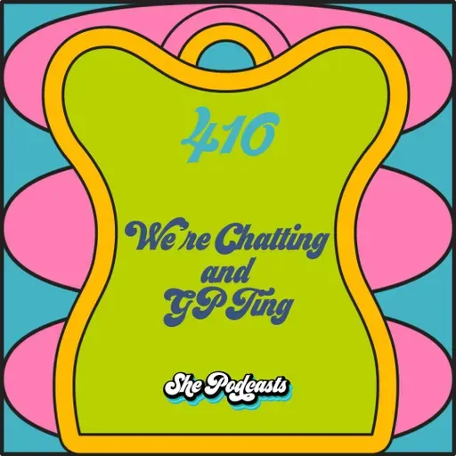 410 We’re Chatting and GPTing