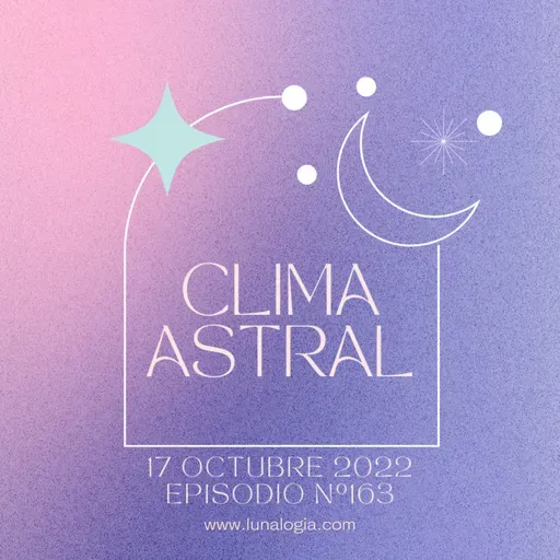 Clima Astral lunes 17 de octubre 2022 🌙✨