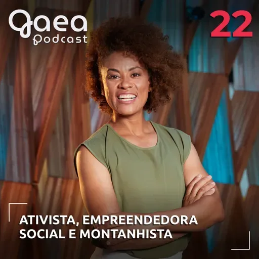 Gaea 22 - Ativista, Empreendedora Social e Montanhista